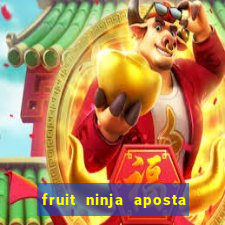 fruit ninja aposta 1 real